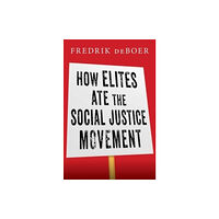 Simon & Schuster How Elites Ate the Social Justice Movement (inbunden, eng)