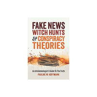 Broad Book Group Fake News, Witch Hunts, and Conspiracy Theories (häftad, eng)