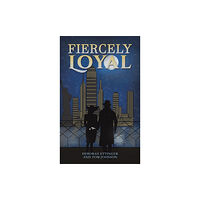 Austin Macauley Publishers LLC Fiercely Loyal (inbunden, eng)