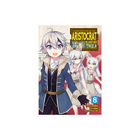 Seven Seas Entertainment, LLC Chronicles of an Aristocrat Reborn in Another World (Manga) Vol. 8 (häftad, eng)