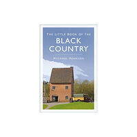 The History Press Ltd The Little Book of the Black Country (häftad, eng)