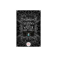 Flame Tree Publishing Shadows on the Water Short Stories (inbunden, eng)