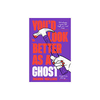 Profile Books Ltd You’d Look Better as a Ghost (inbunden, eng)