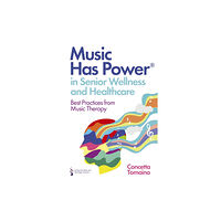 Jessica kingsley publishers Music Has Power® in Senior Wellness and Healthcare (häftad, eng)