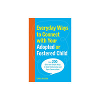 Jessica kingsley publishers Everyday Ways to Connect with Your Adopted or Fostered Child (häftad, eng)