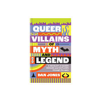 Octopus publishing group Queer Villains of Myth and Legend (inbunden, eng)