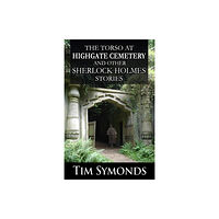 MX Publishing The Torso At Highgate Cemetery and other Sherlock Holmes Stories (häftad, eng)