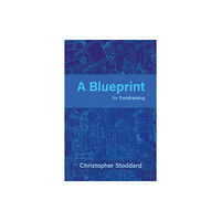 Troubador Publishing A Blueprint for Fundraising (häftad, eng)