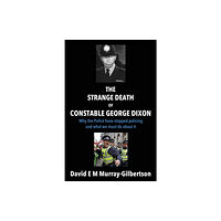 Troubador Publishing The Strange Death of Constable George Dixon (häftad, eng)