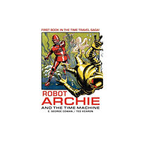 Rebellion Publishing Ltd. Robot Archie and the Time Machine (häftad, eng)