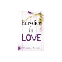 Pegasus Elliot Mackenzie Publishers Eurydice in Love (häftad, eng)