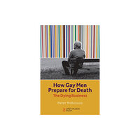 Emerald Publishing Limited How Gay Men Prepare for Death (häftad, eng)