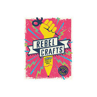 Headline Publishing Group Rebel Crafts (inbunden, eng)