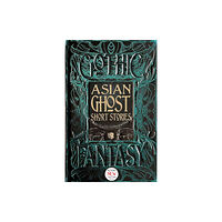 Flame Tree Publishing Asian Ghost Short Stories (inbunden, eng)