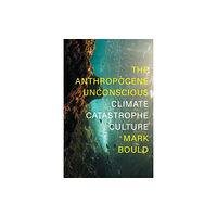 Verso Books The Anthropocene Unconscious (inbunden, eng)