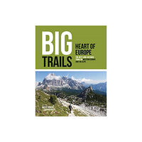 Vertebrate Publishing Ltd Big Trails: Heart of Europe (häftad, eng)