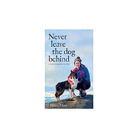 Vertebrate Publishing Ltd Never Leave the Dog Behind (häftad, eng)