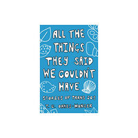 Jessica kingsley publishers All the Things They Said We Couldn't Have (häftad, eng)