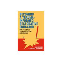 Jessica kingsley publishers Becoming a Trauma-informed Restorative Educator (häftad, eng)