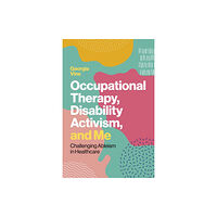 Jessica kingsley publishers Occupational Therapy, Disability Activism, and Me (häftad, eng)