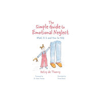 Jessica kingsley publishers The Simple Guide to Emotional Neglect (häftad, eng)