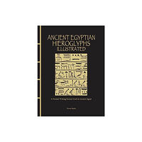 Amber Books Ltd Ancient Egyptian Hieroglyphs Illustrated (inbunden, eng)