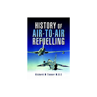 Pen & Sword Books Ltd History of Air-to-air Refuelling (inbunden, eng)