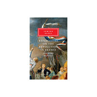 Everyman Reflections on The Revolution in France And Other Writings (inbunden, eng)