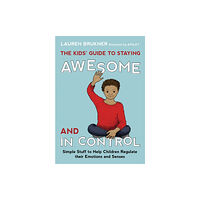 Jessica kingsley publishers The Kids' Guide to Staying Awesome and In Control (inbunden, eng)