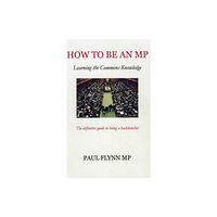 Biteback Publishing How to be an MP (häftad, eng)