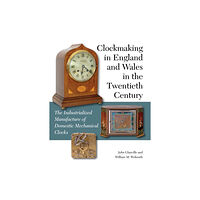 The Crowood Press Ltd Clockmaking in England and Wales in the Twentieth Century (inbunden, eng)