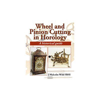 The Crowood Press Ltd Wheel & Pinion Cutting in Horology (inbunden, eng)