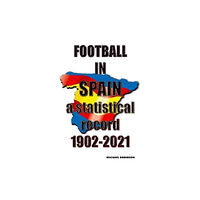 Soccer Books Ltd Football in Spain 1902-2021 (häftad, eng)