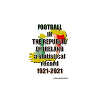 Soccer Books Ltd Football in the Republic of Ireland 1921-2021 (häftad, eng)