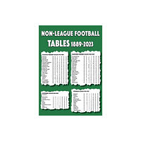 Soccer Books Ltd Non-League Football Tables 1889-2023 (häftad, eng)