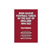 Soccer Books Ltd Non-League Football Tables of the East of England 1896-2023 (häftad, eng)