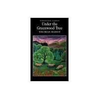 Wordsworth Editions Ltd Under the Greenwood Tree (häftad, eng)