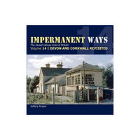 Crecy Publishing Impermanent Ways Volume 14 - Devon & Cornwall Revisited (häftad, eng)