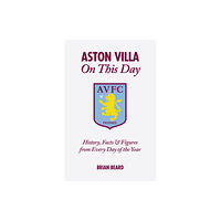 Pitch Publishing Ltd Aston Villa On This Day (inbunden, eng)