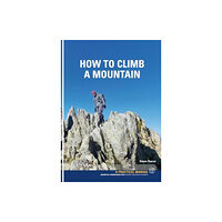 Pesda Press How To Climb A Mountain (häftad, eng)