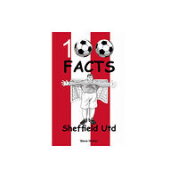 Wymer Publishing Sheffield United - 100 Facts (häftad, eng)