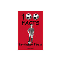 Wymer Publishing Nottingham Forest - 100 Facts (häftad, eng)