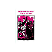 Tangent Books The Women Who Built Bristol: Volume One (häftad, eng)