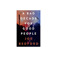 Parthian Books A Bad Decade for Good People (häftad, eng)