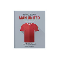 Headline Publishing Group The Little Book of Man United (inbunden, eng)
