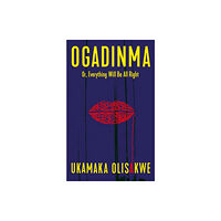 The Indigo Press Ogadinma Or, Everything Will Be All Right (häftad, eng)