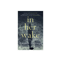 Orenda Books In Her Wake (häftad, eng)