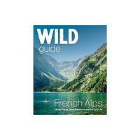 Wild Things Publishing Ltd Wild Guide French Alps (häftad, eng)