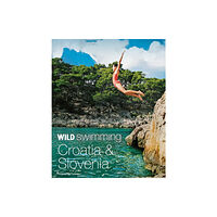 Wild Things Publishing Ltd Wild Swimming Croatia and Slovenia (häftad, eng)