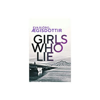 Orenda Books Girls Who Lie (häftad, eng)